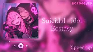 • suicidal-idol - ecstasy ️ | speed up version 