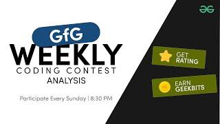 GFG Weekly Coding Contest - 167 Post Analysis | GeeksforGeeks Practice