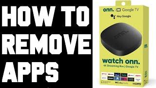 How To Remove Apps ONN 4K Google TV Streaming Box - ONN Android TV Box How To Delete Uninstall Apps