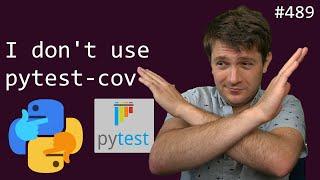I don't use pytest-cov (intermediate) anthony explains #489