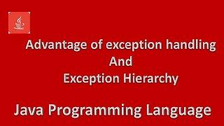 Advantage of Exception and Hierarchy