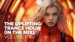 THE UPLIFTING TRANCE HOUR IN THE MIX VOL. 174 [FULL SET]