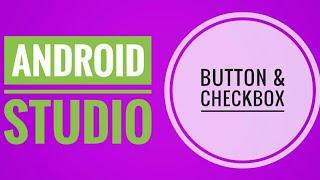 How to make use of CheckBox and Button?  Android Studio tutorial