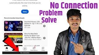 no connection youTube app/YouTube no connection android/youtube no connection problem