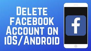 How to Delete Facebook Account on Android or iOS in 2024