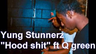 Yung Stunnerz "Hood shit" ft Q Green