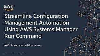 Streamline Configuration Management Automation Using AWS Systems Manager Run Command