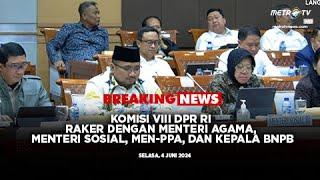 BREAKING NEWS - RAKER KOMISI VIII  DENGAN MENAG, MENSOS, MENTERI PPPA & BNPB