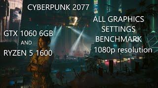 GTX 1060 6GB and Ryzen 5 1600 in 2024 | CYBERPUNK 2077 Benchmark | All Graphics Settings | 1080p