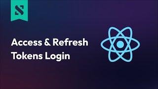 React Login using Access & Refresh Tokens