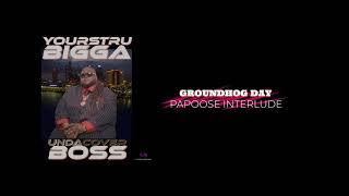 YoursTru Bigga - Undacover Boss Complete Album (Explicit) Groundhog Day/Papoose Interlude