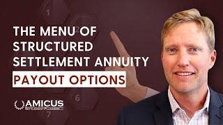 The Menu of Structured Settlement Annuity Payout Options