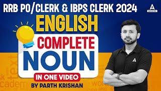 IBPS RRB PO/CLERK & IBPS CLERK 2024 | ENGLISH COMPLETE NOUN IN ONE VIDEO | BY PARTH KRISHAN