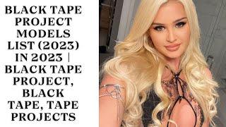 Black Tape Project Models List in 2023 | Black tape project, Black Tape projects - Black Tape Chic