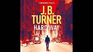 J B Turner - Hard Way - Jon Reznick #4 | Audiobook Mystery, Thriller & Suspense