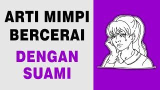 Arti Mimpi Bercerai Dengan Suami