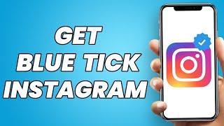 How to Get Blue Tick on Instagram 2023