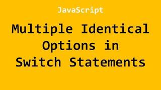 Multiple Identical Options in Switch Statements JavaScript