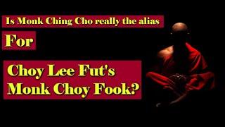 Is the name Ching Cho really the alisa of Choy Lee Fut's Monk Choy Fook???