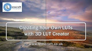 Creating Your Own LUTs with 3D LUT Creator