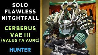 SOLO Flawless Nightfall CERBERUS VAE III (Valus Ta’aurc) on Hunter [Destiny 1]