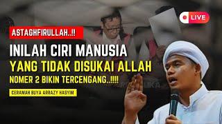 ASTAGFIRULLAH..!! INILAH CIRI MANUSIA YANG TIDAK DISUKAI ALLAH, BUYA ARRAZY HASYIM