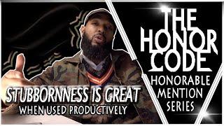 Stubbornness is Great - When Used Productively [The Honor Code: Honorable Mention Series]