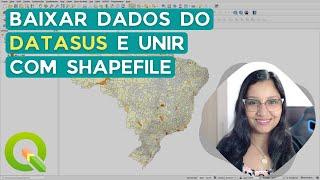 Baixar dados do DATASUS e unir com shapefile no QGIS