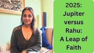 2025 Jupiter Vs. Rahu:  A Leap of Faith