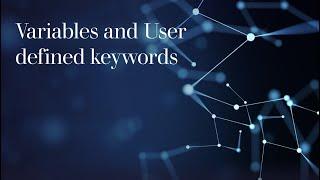 12 . Variables in Robot Framework | User defined keywords