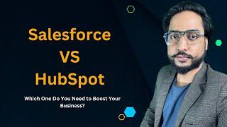 Salesforce vs HubSpot: Which One is Suitable for You?