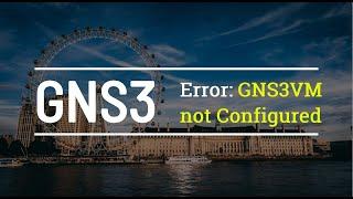 GNS3VM not configured