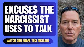 EXCUSES THE NARCISSIST USES TO TALK