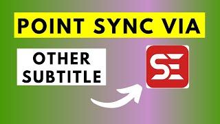 How to Sync Subtitles Using the Point Sync Via Other Subtitle Feature In Subtitle Edit