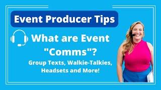 What are Event “Comms"? Group Texts, Walkie-Talkies, and Headsets - Logan Clements, Event Producer