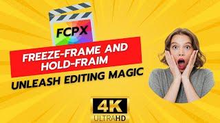 Unleash Editing Magic: Freeze-Frame and Hold-fraim Wizardry in Final Cut Pro X! #finalcutpro #fcpx