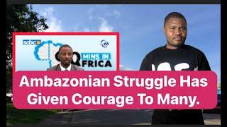 Ambazonian Struggle Has Embolden Many.