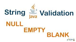 JAVA String Validation: NULL ,  EMPTY and BLANK