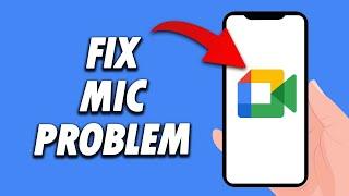 How To Fix Google Meet App Mic Problem 2024