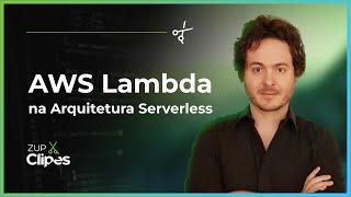 Arquitetura Serverless: AWS Lambda |  Zup Clipes ️