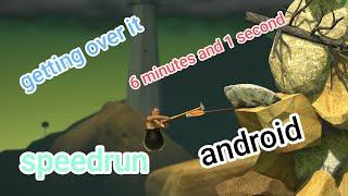 Getting over it Android speedrun 6minetes And 1 second