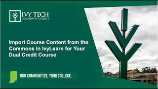 Import Course Content from the Commons in IvyLearn for Your Ivy Tech Dual Credit Course