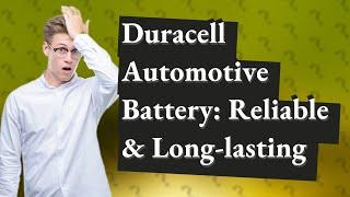 Is Duracell automotive battery good?