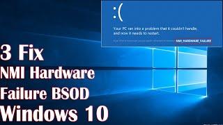 NMI Hardware Failure BSOD In Windows 10 - 3 Fix How To