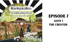 Episode 7 Human Design Gate 1 - The Creator