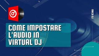 Come impostare l'audio su Virtual DJ Pro 2021