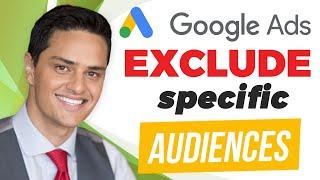 How to Use “Exclude Audiences” Inside of Google Ads