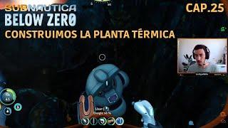 Construimos la planta térmica - Subnautica Below Zero | Cap 25