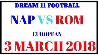 NAP VS ROM DREAM 11 FOOTBALL EUROPEAN 3 MARCH 2018|Desi jugad