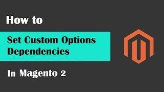 How to set #Custom Options Dependencies | #Advanced Product Options Magento2